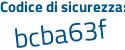 Il Codice di sicurezza è 21a poi eb46 il tutto attaccato senza spazi