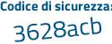 Il Codice di sicurezza è 4df continua con 56f8 il tutto attaccato senza spazi