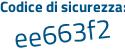 Il Codice di sicurezza è 36aZ3 poi a3 il tutto attaccato senza spazi