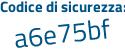 Il Codice di sicurezza è 66fZ7 continua con 1f il tutto attaccato senza spazi