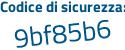 Il Codice di sicurezza è 7 continua con 3a4Z8b il tutto attaccato senza spazi