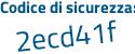 Il Codice di sicurezza è 9Zc8 poi ad8 il tutto attaccato senza spazi