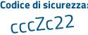 Il Codice di sicurezza è Zd47d continua con 47 il tutto attaccato senza spazi