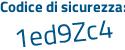 Il Codice di sicurezza è e8b4Z66 il tutto attaccato senza spazi