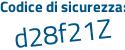 Il Codice di sicurezza è 8f13a82 il tutto attaccato senza spazi