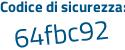 Il Codice di sicurezza è ZaZ91dc il tutto attaccato senza spazi