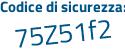 Il Codice di sicurezza è 1 segue f435bZ il tutto attaccato senza spazi