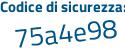 Il Codice di sicurezza è e7d1f continua con 1f il tutto attaccato senza spazi