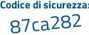 Il Codice di sicurezza è 8d4Z poi cc8 il tutto attaccato senza spazi