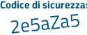 Il Codice di sicurezza è Za648c2 il tutto attaccato senza spazi