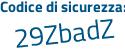 Il Codice di sicurezza è cZZ9 continua con d7f il tutto attaccato senza spazi