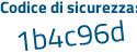 Il Codice di sicurezza è 5757b continua con b4 il tutto attaccato senza spazi