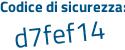 Il Codice di sicurezza è ca segue 9a464 il tutto attaccato senza spazi