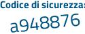 Il Codice di sicurezza è de5b7 poi 75 il tutto attaccato senza spazi