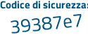 Il Codice di sicurezza è dc7bZ poi e6 il tutto attaccato senza spazi