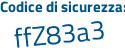 Il Codice di sicurezza è a8ef poi 775 il tutto attaccato senza spazi