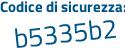 Il Codice di sicurezza è b poi 2Zb46f il tutto attaccato senza spazi