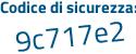 Il Codice di sicurezza è 87 segue 42adf il tutto attaccato senza spazi