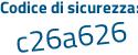 Il Codice di sicurezza è e2791 poi b2 il tutto attaccato senza spazi