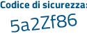 Il Codice di sicurezza è 5aaZ1e2 il tutto attaccato senza spazi