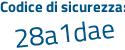 Il Codice di sicurezza è 82 segue 65a1e il tutto attaccato senza spazi