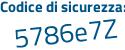 Il Codice di sicurezza è 5df continua con Zcb4 il tutto attaccato senza spazi