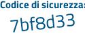 Il Codice di sicurezza è 131Z poi ab5 il tutto attaccato senza spazi