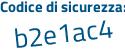 Il Codice di sicurezza è 5dZc1ed il tutto attaccato senza spazi