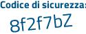 Il Codice di sicurezza è e8f continua con 2ee8 il tutto attaccato senza spazi