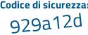 Il Codice di sicurezza è d98e5Z4 il tutto attaccato senza spazi