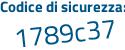 Il Codice di sicurezza è 9fdc8 segue 28 il tutto attaccato senza spazi