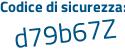 Il Codice di sicurezza è dZ84c poi 7b il tutto attaccato senza spazi