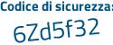 Il Codice di sicurezza è Zc11 continua con 22d il tutto attaccato senza spazi