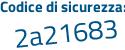 Il Codice di sicurezza è f4Zf1 continua con Z2 il tutto attaccato senza spazi