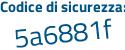 Il Codice di sicurezza è 5 poi a6d2b3 il tutto attaccato senza spazi