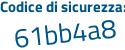 Il Codice di sicurezza è 15b1bbf il tutto attaccato senza spazi