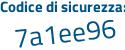 Il Codice di sicurezza è ce segue d75Z1 il tutto attaccato senza spazi