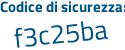 Il Codice di sicurezza è 5bae continua con 2fb il tutto attaccato senza spazi