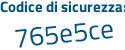 Il Codice di sicurezza è e2 segue a2Z79 il tutto attaccato senza spazi