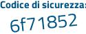 Il Codice di sicurezza è 2a8b9Z1 il tutto attaccato senza spazi