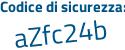 Il Codice di sicurezza è 3781deZ il tutto attaccato senza spazi