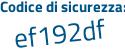 Il Codice di sicurezza è Z continua con 335e61 il tutto attaccato senza spazi