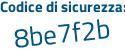 Il Codice di sicurezza è 6d segue 8ba47 il tutto attaccato senza spazi