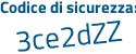 Il Codice di sicurezza è d4e segue 85a6 il tutto attaccato senza spazi