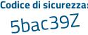 Il Codice di sicurezza è edbZ poi 96b il tutto attaccato senza spazi