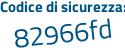 Il Codice di sicurezza è be segue 258f8 il tutto attaccato senza spazi