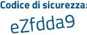 Il Codice di sicurezza è a62ZZ continua con a7 il tutto attaccato senza spazi