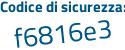 Il Codice di sicurezza è 4 segue c9df38 il tutto attaccato senza spazi