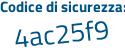 Il Codice di sicurezza è 8Z7a4dc il tutto attaccato senza spazi