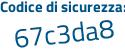 Il Codice di sicurezza è 6579b segue a4 il tutto attaccato senza spazi